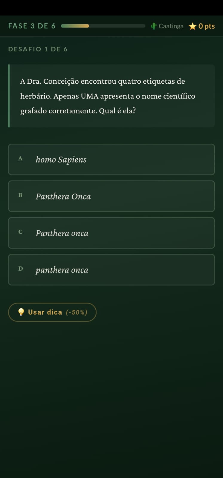 Fase 3 do Codex da Vida na Caatinga: a Dra. Conceição encontrou quatro etiquetas de herbário e o aluno deve identificar qual apresenta o nome científico grafado corretamente entre homo Sapiens, Panthera Onca, Panthera onca e panthera onca