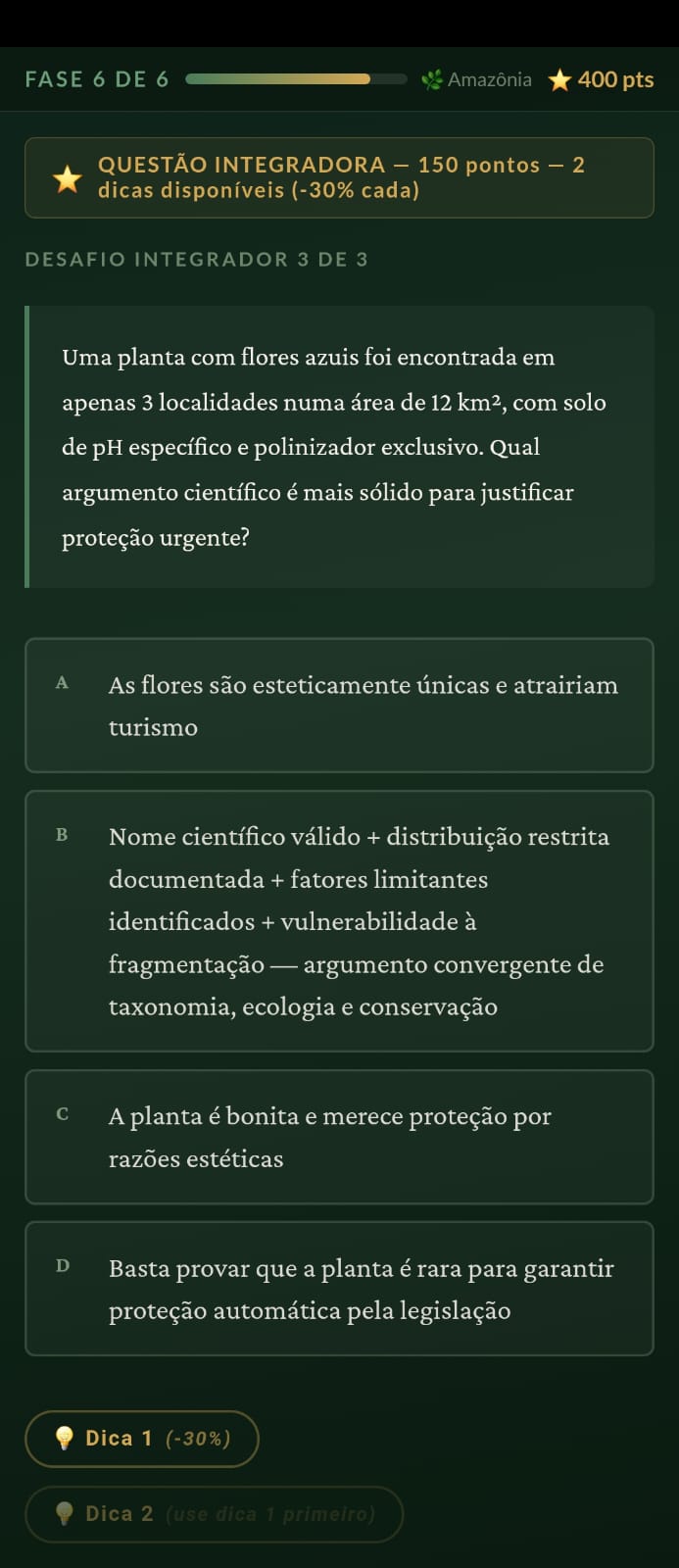 Fase 6 do Codex da Vida na Amazônia: desafio integrador onde o aluno deve construir o argumento científico mais sólido para justificar a proteção urgente de uma planta endêmica, combinando taxonomia, ecologia e conservação